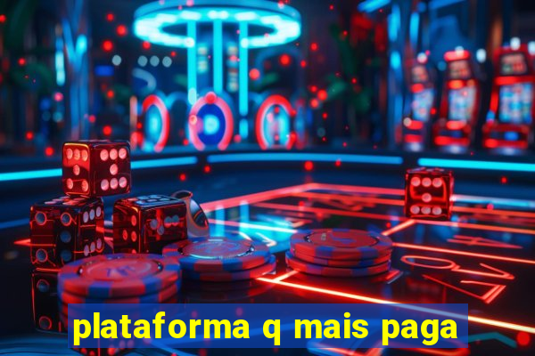 plataforma q mais paga